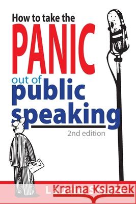 How to take the Panic out of Public Speaking 2nd Edition Laurie Smale 9781922391186 Panic Free Public Speaking Pty Ltd