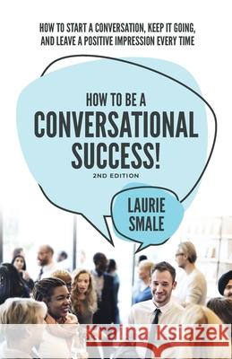 How to be a Conversational Success! 2nd Edition Laurie Smale 9781922391360 Panic Free Public Speaking Pty Ltd