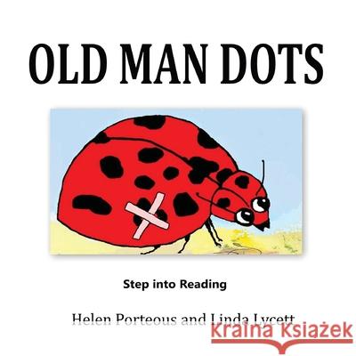 Old Man Dots: A Step into Reading Book Helen Porteous, Lycett Linda 9781922403124