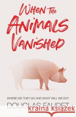 When the Animals Vanished Douglas Faudet 9781922403414 Aurora House