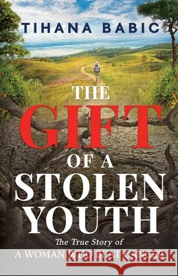 The Gift of a Stolen Youth Tihana Babic 9781922403889 Aurora House