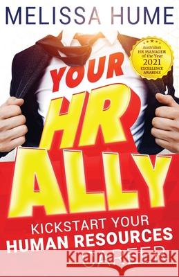 Your HR Ally: Kickstart your human resources career Melissa Hume 9781922403896 Aurora House