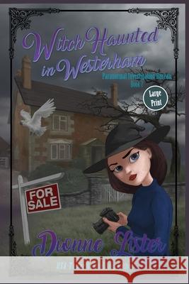 Witch Haunted in Westerham: Large Print Version Dionne Lister 9781922407016 Dionne Lister