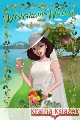 Westerham Witches and an Aussie Misadventure: Witch Cozy Mystery Dionne Lister 9781922407511
