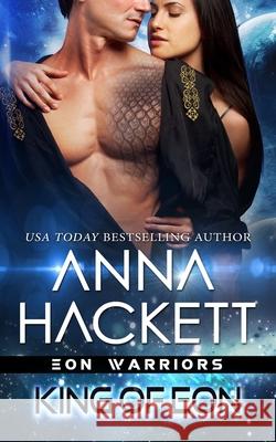 King of Eon Anna Hackett 9781922414373 Anna Hackett