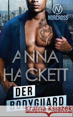 Der Bodyguard: Ein Norcross-Roman Anna Hackett 9781922414779