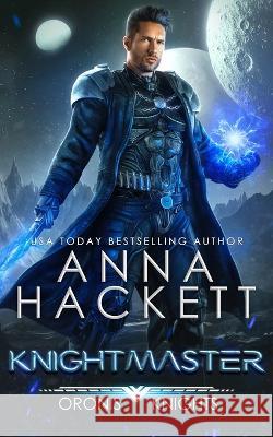 Knightmaster Anna Hackett   9781922414793 Anna Hackett