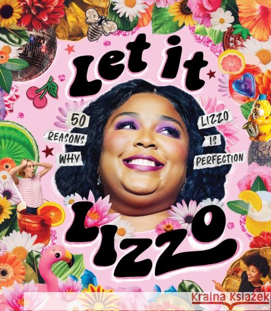 Let it Lizzo!: 50 reasons why Lizzo is perfection Billie Oliver 9781922417053 Smith Street Books