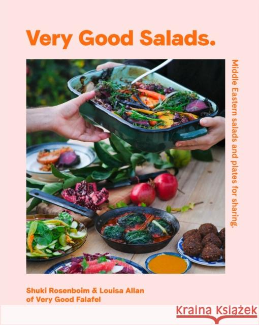 Very Good Salads: Middle-Eastern Salads and Plates for Sharing Louisa Allan Shuki Rosenboim 9781922417862 Smith Street Books