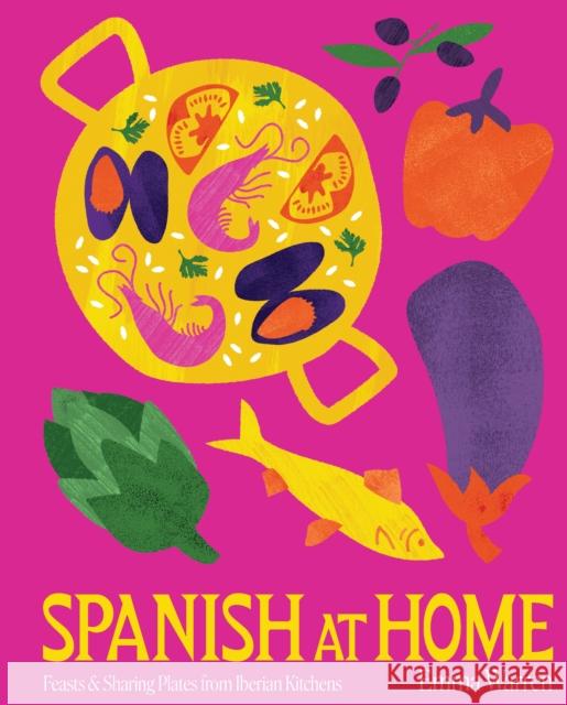 Spanish at Home: Feasts from the Iberian Peninsula Emma Warren 9781922417909 Smith Street Books