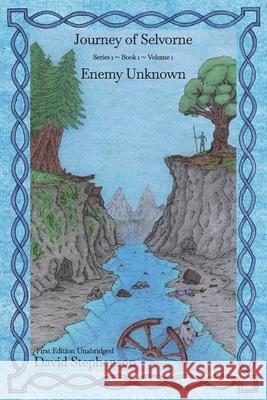 Enemy Unknown: Journey of Selvorne 1.1.1 David Stephenson, David Stephenson 9781922422019 David Stephenson