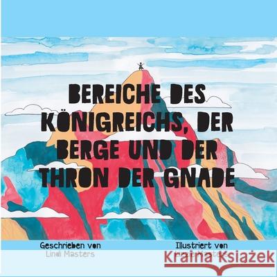 Bereiche des Königreichs, der Berge und der Thron der Gnade Masters, Lindi 9781922428288