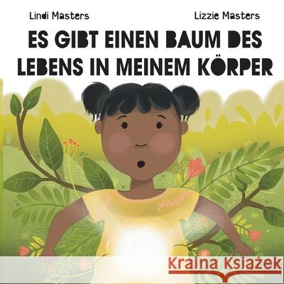 Es Gibt Einen Baum des Lebens in Meinem K?rper Lindi Masters Lizzie Masters 9781922428448