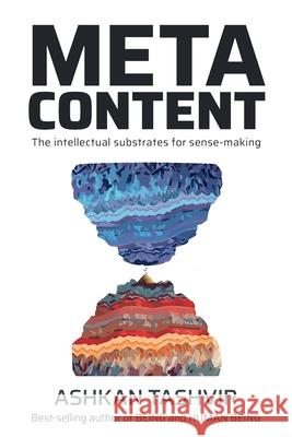 Metacontent: The intellectual substrates for sense-making Ashkan Tashvir 9781922433183 Engenesis Publications