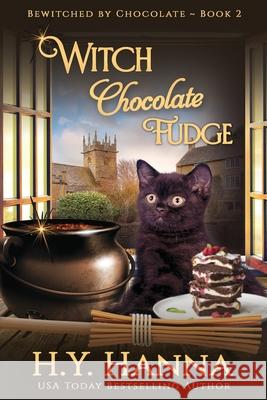 Witch Chocolate Fudge (LARGE PRINT): Bewitched By Chocolate Mysteries - Book 2 H. y. Hanna 9781922436122 H.Y. Hanna - Wisheart Press