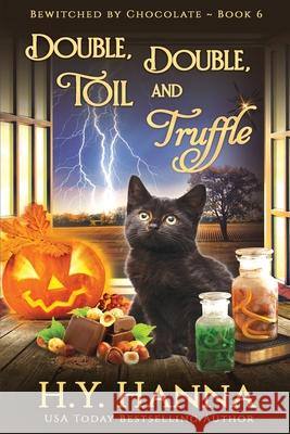 Double, Double, Toil and Truffle (LARGE PRINT): Bewitched By Chocolate Mysteries - Book 6 H. y. Hanna 9781922436160 H.Y. Hanna - Wisheart Press