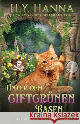 Unter dem giftgrunen Rasen: Ein Cottage-Garden-Krimi 2 H y Hanna Rita Kloosterziel  9781922436603 H.Y. Hanna - Wisheart Press