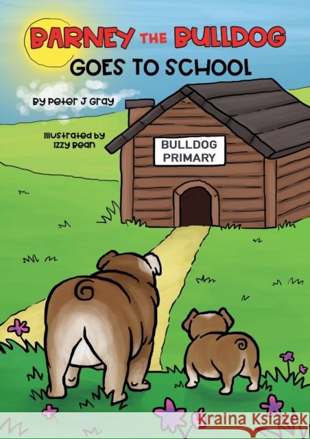 Barney the Bulldog Goes to School Peter J. Gray 9781922439567 Tablo Pty Ltd