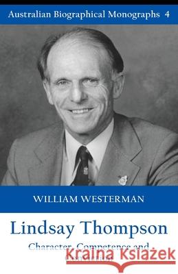 Lindsay Thompson: Character, Competence and Conviction William Westerman 9781922449139 Connor Court Publishing Pty Ltd