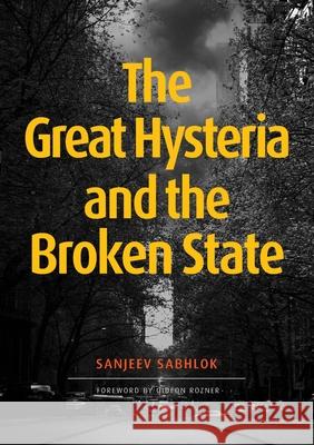 The Great Hysteria and The Broken State Sanjeev Sabhlok 9781922449283 Connor Court Publishing Pty Ltd