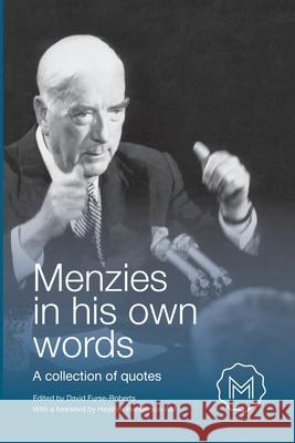 Menzies in His Own Words: A collection of quotes David Furse-Roberts 9781922449351 Connor Court Publishing Pty Ltd