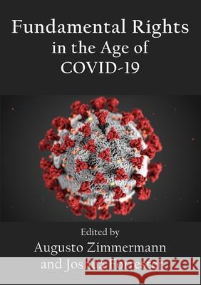 Fundamental Rights in the Age of COVID-19 Augusto Zimmermann, Joshua Forrester 9781922449375