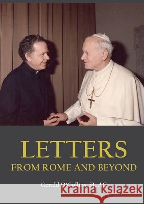 Letters from Rome and Beyond - Gerald O'Collins, SJ 9781922449528 Connor Court Publishing Pty Ltd