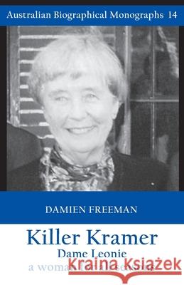 Killer Kramer, Dame Leonie: a woman for all seasons Damien Freeman 9781922449917 Connor Court Publishing Pty Ltd