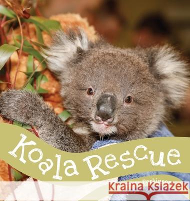 Koala Rescue Kirsty Parkinson 9781922452160