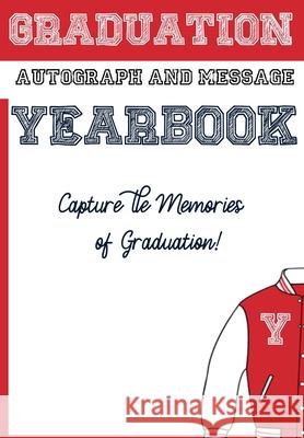 School Yearbook: Sections: Autographs, Messages, Photos & Contact Details 6.69 x 9.61 inch 45 page The Life Graduate Publishin 9781922453198 Life Graduate Publishing Group