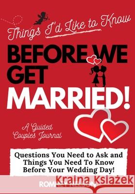 Things I'd Like to Know Before We Get Married: Questions You Need to Ask and Things You Need to Know Before Your Wedding Day A Guided Couple's Journal Publishing Group, The Life Graduate 9781922453587 Life Graduate Publishing Group