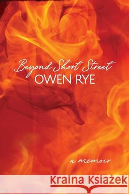 Beyond Short Street: A Memoir Owen Rye 9781922454928
