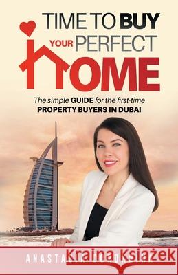 Time to Buy Your Perfect Home Anastasia Dorokhina 9781922456267 Passionpreneur Publishing