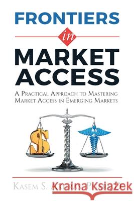 Frontiers in Market Access Akhras Kasem Akhras 9781922456328 Kasem Akhras