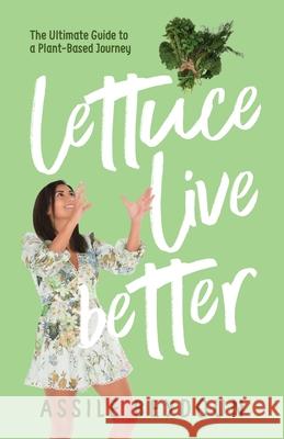 Lettuce Live Better Assile Beydoun 9781922456496 Passionpreneur Publishing