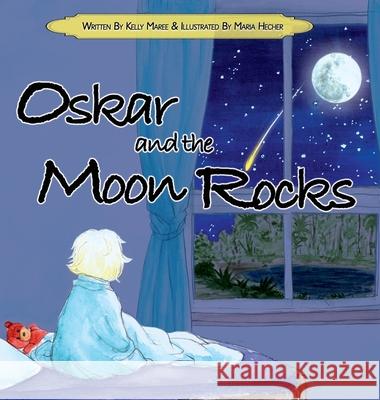 Oskar and the Moon Rocks Kelly Maree 9781922461148