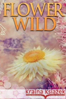 Flower Wild Chula Halwala 9781922461650 Ocean Reeve Publishing