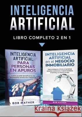 Inteligencia Artificial: Libro Completo 2 en 1 Bob Mather   9781922462091 Bob Mather