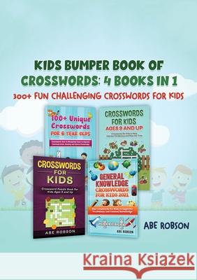 Kids Bumper Book of Crosswords: 300+ Fun Challenging Crosswords for Kids Abe Robson 9781922462565