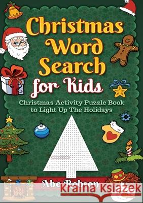 Christmas Word Search for Kids: Christmas Activity Puzzle Book to Light Up The Holidays Abe Robson 9781922462862