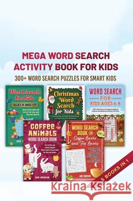 Mega Word Search Activity Book for Kids: 300+ Word Search Puzzles for Kids Abe Robson 9781922462992 Abe Robson