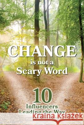Change is Not a Scary Word: 10 Influencers Leading the Way Donna Campisi 9781922465252 Rundonnarun
