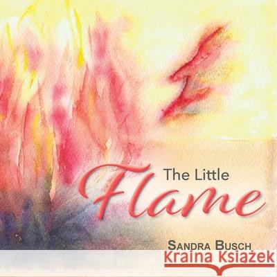 The Little Flame Sandra Busch 9781922465689