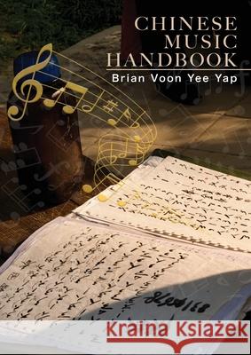 Chinese Music Handbook: How to write Chinese Style Music Brian Voon Yee Yap 9781922465696 Brian Voon Yee Yap