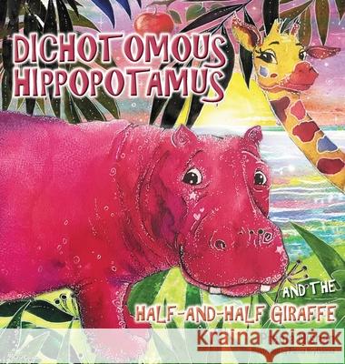 Dichotomous Hippopotamus and the Half-and-Half Giraffe Prema Nishan Polina Hrytskova 9781922465818