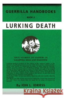 Lurking Death: The Australian Guerrilla Book 5 Ion Idriess 9781922473257 ETT Imprint