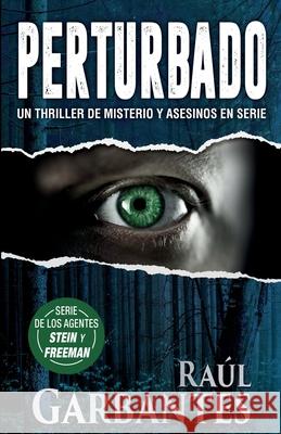 Perturbado: Un thriller de misterio y asesinos en serie Raúl Garbantes, Giovanni Banfi 9781922475046 Autopublicamos.com