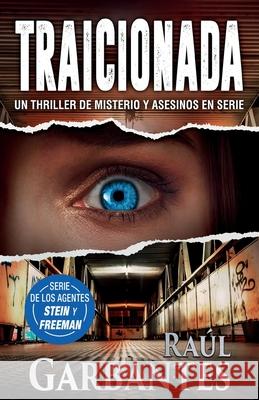 Traicionada: Un thriller de misterio y asesinos en serie Raúl Garbantes 9781922475138 Autopublicamos.com