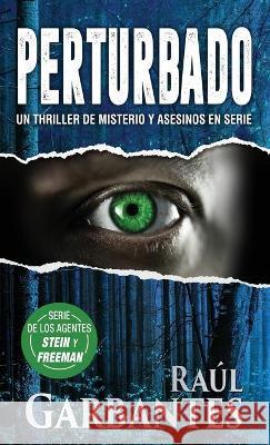 Perturbado: Un thriller de misterio y asesinos en serie Raúl Garbantes, Giovanni Banfi 9781922475190 Autopublicamos.com