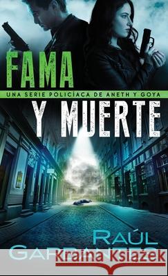 Fama y muerte: Una serie policíaca de Aneth y Goya Garbantes, Raúl 9781922475213 Autopublicamos.com
